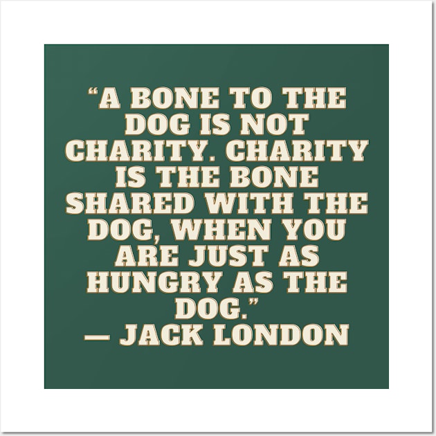 Quote Jack London About charity Wall Art by AshleyMcDonald